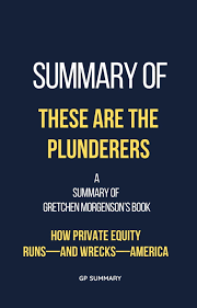 Summary of These Are the Plunderers by Gretchen Morgenson eBook by GP  SUMMARY - EPUB Book | Rakuten Kobo United States