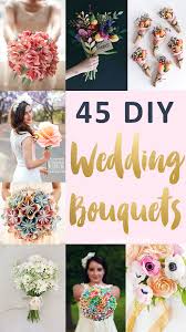 45 Stunning Wedding Bouquets You Can Craft Yourself Diy Wedding Flowers Diy Wedding Bouquet Wedding Flowers Cost