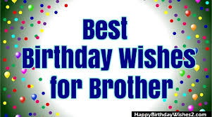 Looking for a legendary birthday status or a happy birthday • happy birthday to one of the few people, whose birthday i can remember without a facebook reminder. 100 Best Happy Birthday Wishes Messages Quotes For Brother