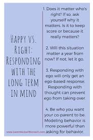 Where would we be without them? Do You Want To Be Happy Or Right That Question Helps Decide If You Re A Positiv Coparenting Quotes Parallel Parenting This Or That Questions