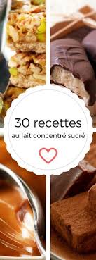30 Recettes De Desserts A Base De Lait Concentre Recette Dessert Recette Lait Concentre Sucre Lait Concentre