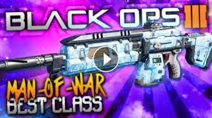 Black Ops 3 Best Class Setup Man Of War You Asked For It