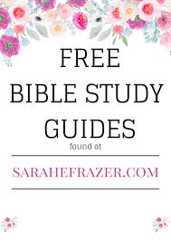 Please feel free to download and utilize these studies for personal or church purposes. Free Bible Study Guides Sarah E Frazer