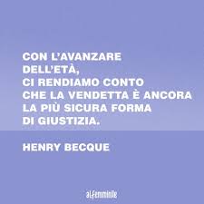 Il primo omicidio letterario in terra di mafia della seconda. Frasi Sulla Vendetta Il Desiderio Di Giustizia Dovuto Al Rancore