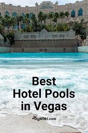 12 Best Hotel Pools In Vegas Oyster Com Las Vegas Hotels Vegas Vacation Las Vegas Vacation