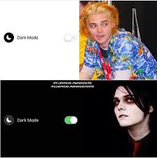 Dark mode video memes v496. I M Always Gonna Be In Dark Mode Yea Same My Chemical Romance Memes Mcr Memes Mcr