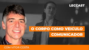 O corpo como veículo comunicador