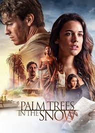 Palm Trees In The Snow Snow Movie Full Movies Film Movie