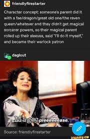 Friendlyﬁrestarter Character Concept Someone S Parent Did It With A Fae Dragon Great Old One The Raven Queen Whatever And They Didn T Get Magical Sorcerer Powe Dnd Funny Dnd Stories Dungeons And Dragons Memes