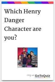 Which Henry Danger Character Are You My Result Piper Hart Which Character Are You Danger Girl Dangerous