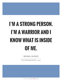I M A Strong Person I M A Warrior And I Know What Is Inside Of Picture Quotes