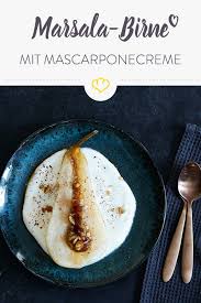 Sous Vide Marsala Birnen Mit Mascarponecreme Und Walnussen Rezept Lebensmittel Essen Dessert Ideen Kreative Desserts