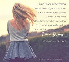 I Am A Flower Quickly Fading Casting Crowns Christian Music Lyrics Casting Crowns Lyrics