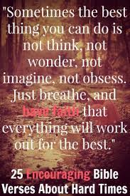 What does the bible say about uncertainty. 25 Encouraging Bible Verses About Hard Times In Life Hope