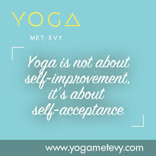Accepteer Wie Je Bent En Zie Jezelf Graag Yogametevy Evygruyaert Yoga Lichaam