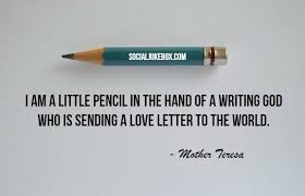 It's been nearly 40 years since mother teresa was conferred india's highest civilian honour, the bharat ratna. Burton Brown Sr On Twitter I Am A Little Pencil In The Hand Of A Writing God Who Is Sending A Love Letter To The World Mother Teresa Quote