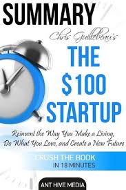 Who has not dreamt of breaking free from established employment hierarchies and following one's passion? Chris Guillebeau S The 100 Startup Reinvent The Way You Make A Living Do What You Love And Crea Ebook Kobo Edition Www Chapters Indigo Ca