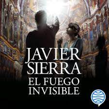 El fuego en el guardian invisible. El Fuego Invisible Javier Sierra Planeta De Libros