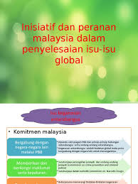 Bahkan dk pbb yang seharusna. 4 7 4 8 Inisiatif Dan Peranan Malaysia Impak Isu Global