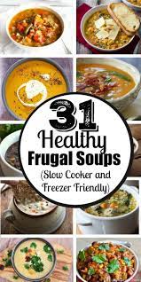 31 Days Of Healthy Frugal Soups Slow Cooker And Freezer Friendly Slow Cooker Soup Freezer Friendly Meals Healthy Crockpot Recipes