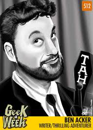 Len Peralta's Geek A Week: Geek A Week: Year Five Two: Ben Acker
