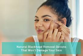 Normal Blackhead Removal Options That Won T Damage Your Skin