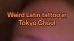 Reviewijg Tokyo Ghoul’s strange #latin tattoo. #linguistics ...