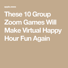 10 Group Zoom Games To Make Virtual Happy Hours Fun Again In 2020 Happy Hour Event Games Virtual