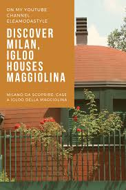 Discover Milan Unordinary Place To Visit Igloo Houses Maggiolina Case