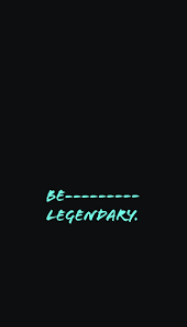 Be Legendary Wallpaper Wallpaper Black Wallpaper Widget