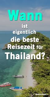 Hier ist es dann völlig normal, dass es an. Wann Ist Die Beste Reisezeit Fur Thailand Beste Reisezeit Thailand Reisen Asienreisen