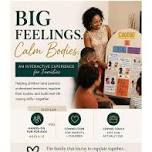 BIG Feelings, Calm Bodies Experience for Children and Parents