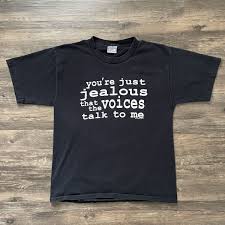 Vintage You're Just Jealous The Voices In My Head Talk To Me T-Shirt  Large | eBay