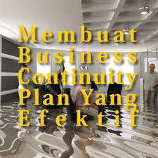 Cara Membuat Business Continuity Plan Yang Efektif