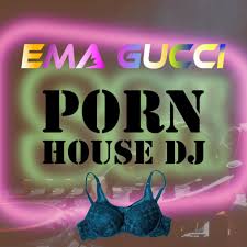 Ema Gucci - Porn House Dj | Deezer