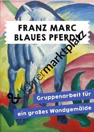 Franz Marc Blaues Pferd I Unterrichtsmaterial Im Fach Kunst Das Blaue Pferd Franz Marc Kunst Grundschule