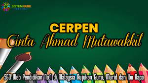 Cerpen Cinta Ahmad Mutawakkil