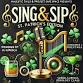 SING & SIP: ST. PATRICK’S EDITION