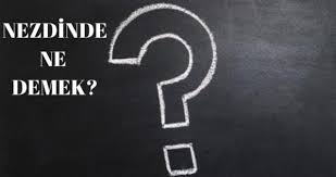 Ne nedir ve ne ne demek sorularına hızlı cevap veren sözlük sayfası. Nezdinde Ne Demek Nezdinde Tdk Sozluk Anlami Nedir Haberler