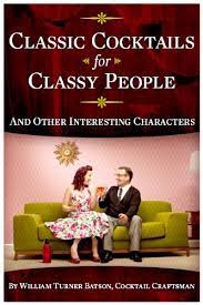 Classic Cocktails For Classy People And Other Interesting Characters Ebook Batson William Turner Kindle Store Amazon Com