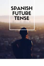 Spanish Future Tense Chart Quiz Key Questions And Lesson Ideas