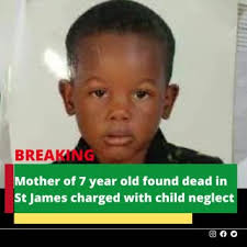 The mother of the 7-year-old boy who was found dead at his home in  Bickersteth, Cambridge, in St. James, yesterday, has been charged with  child neglect., The young boy- Aden rose, was found dead at ...