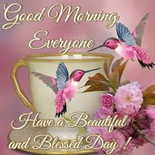 So let's say goodbye to all the worries and anxieties to enjoy this lovely and blessed. Good Morning Everyone Have A Blessed Day Good Morning Greetings Good Morning Images Good Morning Quotes