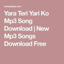 Yara Teri Yari Ko Mp3 Song Download New Mp3 Songs Download Free Mp3 Song Download Mp3 Song Songs