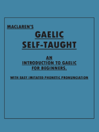 Phonetics is a vast subject. Read Maclaren S Gaelic Self Taught An Introduction To Gaelic For Beginners With Easy Imitated Phonetic Pronunciation Online By Anon Books