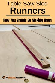 How To Make Table Saw Runners The Power Tool Website Table Saw Sled Diy Table Saw Woodworking Jigs