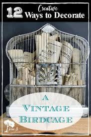 Birdcage design ideas and photos to inspire your next home decor project or remodel. 12 Creative Ways To Decorate A Vintage Birdcage Lora B Create Ponder