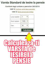 Dreptul la pensie pentru limită de vîrstă, se acordă dacă sînt îndeplinite cumulativ condiţiile privind vîrsta de pensionare şi stagiul de cotizare prevăzut de * * * 9. S A Schimbat Iar Varsta De Pensionare Introdu Data Nasterii Si AflÄƒ Acum Cand PoÅ£i Iesi La Pensie La Termen Sau Anticipat