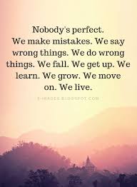 With chad lowe, gail o'grady, patrick breen, kim flowers. Nobody S Perfect Quotes Nobody S Perfect We Make Mistakes We Say Wrong Things We Do Wrong Things Mistake Quotes Nobody Is Perfect Quotes Perfection Quotes