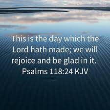 Eph 2:15) o kurios agalliasometha (aorist. Teamjesus Sue On Twitter This Is The Day Which The Lord Hath Made We Will Rejoice And Be Glad In It Psalms 118 24 Kjv Https T Co Clprnancug Https T Co Mhovvjghqs